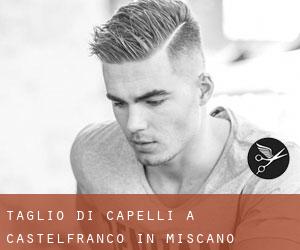 Taglio di capelli a Castelfranco in Miscano